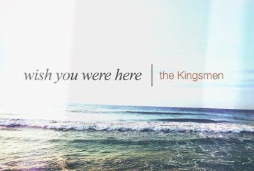 The Kingsmen Offer New Rendition of Treasured Favorite, 'Wish You Were Here'