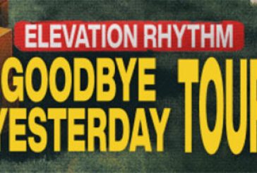 Elevation Rhythm Announces Headline Goodbye Yesterday 2025 Tour