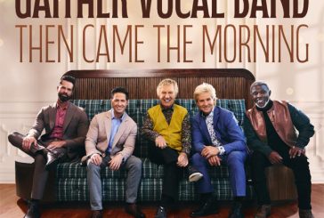 Award-Winning Gaither Vocal Band Offers Bright Beacon of Hope and Harmony on New Album, 'Then Came the Morning'