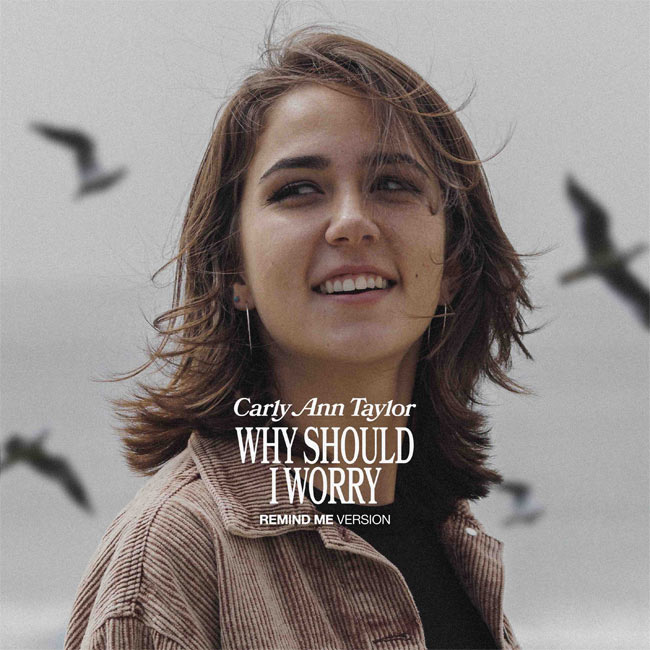 Newly Signed Curb Records Artist Carly Ann Taylor Introduces Her Powerful Voice on 'Why Should I Worry (Remind Me Version),' Out Today (9/5)