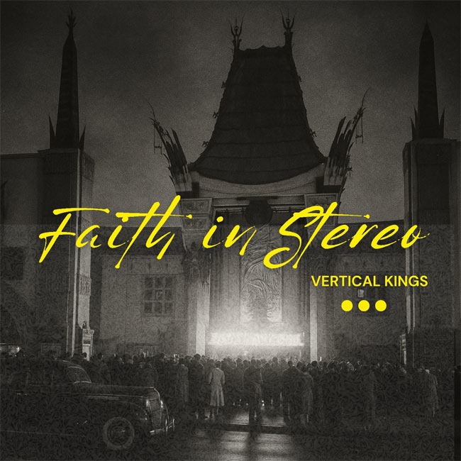 Vertical Kings Releases New Single, 'Faith In Stereo'