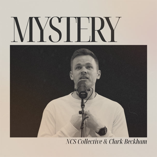 NCS Collective and Clark Beckham Proclaim Magnificent 'Mystery' of God