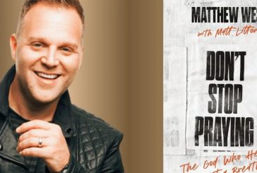 Matthew West Announces New Devotional “Don’t Stop Praying” •