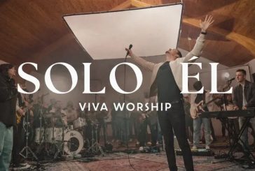 VIVA Worship Releases Its First Studio Album, 'Solo El (Live)'