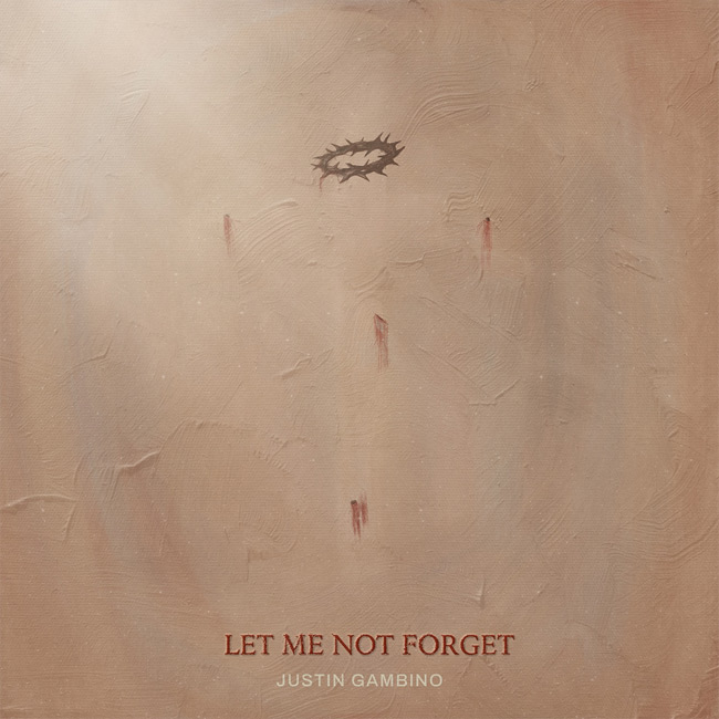 Justin Gambino's 'Let Me Not Forget' Offers Timely Reflection for Holy Week