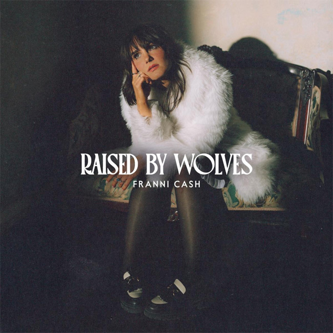 Franni Cash Releases New Single, 'Raised By Wolves'