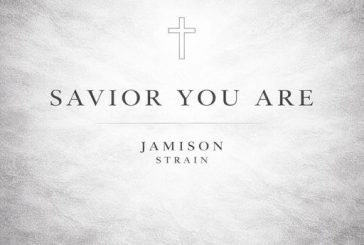 Jamison Strain Releases Powerful New Worship Anthem, 'Savior You Are'