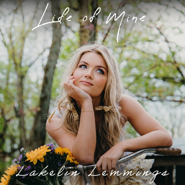 Lakelin Lemmings Transforms Universally Beloved Hymn into the Country Contentment Anthem 'Life of Mine,' Available NOW