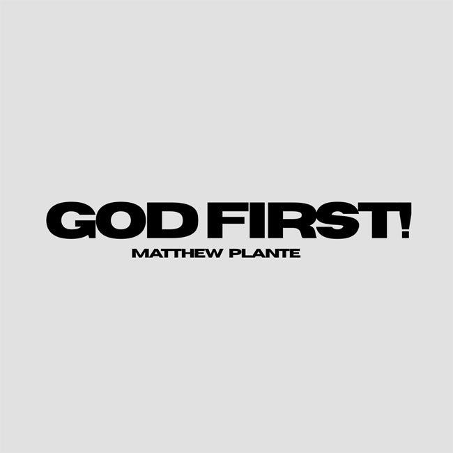 Rising Christian Hip-Hop Artist Matthew Plante Announces High-Energy New Single 'GOD FIRST!' Under DREAM Records